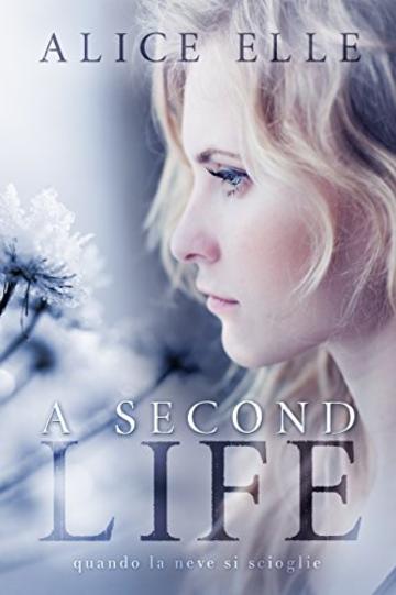 A Second Life: Quando la neve si scioglie